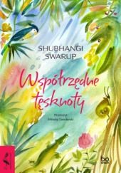 Okładka książki Współrzędne tęsknoty Shubhangi Swarup