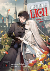 Disciple of the Lich: Or How I Was Cursed by the Gods and Dropped Into the Abyss!, Vol. 7 (light novel)