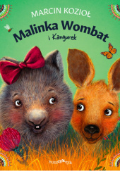 Okładka książki Malinka Wombat i Kangurek Marcin Kozioł