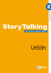 Okładka książki StoryTalking. Narracyjna supermoc lidera Mirosław Urban