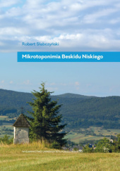 Okładka książki Mikrotoponimia Beskidu Niskiego Robert Słabczyński
