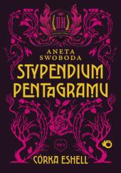 Okładka książki Stypendium pentagramu. Córka Eshell Aneta Swoboda