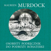 Okładka książki Osobisty podręcznik do Podróży Bohaterki Maureen Murdock