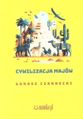 Okładka książki Cywilizacja Majów Łukasz Czarnecki