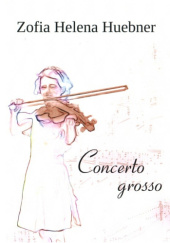 Okładka książki Concerto grosso Zofia Helena Huebner