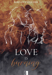 Okładka książki Love is Burning Roksana Majcher