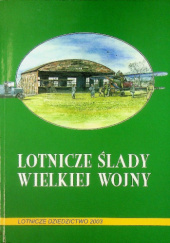 Okładka książki Lotnicze ślady Wielkiej Wojny w krajobrazie Polski praca zbiorowa