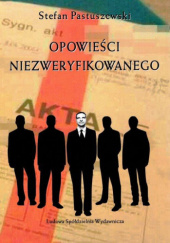 Okładka książki Opowieści niezweryfikowanego Stefan Pastuszewski