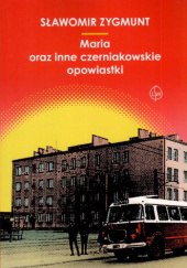 Okładka książki Maria oraz inne czerniakowskie opowiastki Sławomir Zygmunt
