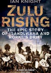 Okładka książki Zulu Rising: The Epic Story of iSandlwana and Rorkes Drift Ian Knight