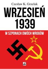 Okładka książki Wrzesień 1939. W szponach dwóch wrogów Czesław Grzelak