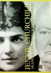 Okładka książki Jennie Churchill. Skandalistka epoki wiktoriańskiej Ralph G. Martin