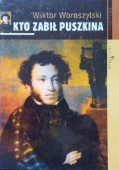 Okładka książki Kto zabił Puszkina Wiktor Woroszylski