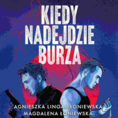 Okładka książki Kiedy nadejdzie burza Agnieszka Lingas-Łoniewska, Magdalena Łoniewska