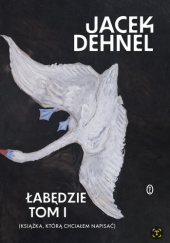 Okładka książki Łabędzie Jacek Dehnel