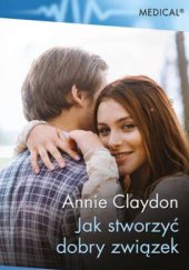 Okładka książki Jak stworzyć dobry związek Annie Claydon