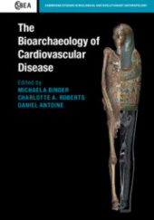 Okładka książki The Bioarchaeology of Cardiovascular Disease Charlotte A. Roberts, Daniel Antoine, Michaela Binder