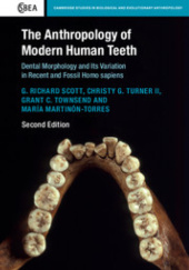 Okładka książki The Anthropology of Modern Human Teeth Dental Morphology and its Variation in Recent and Fossil Homo sapiens Grant C. Towsend, Christy G. Turner II, María Martinón-Torres, G. Richard Scott