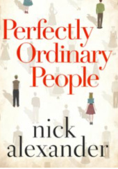 Okładka książki Perfectly Ordinary People Nick Alexander