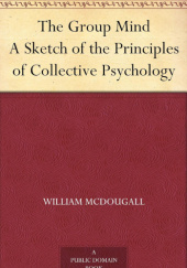 Okładka książki The Group Mind: A Sketch of the Principles of Collective Psychology William McDougall