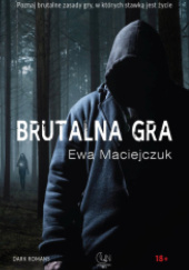 Okładka książki Brutalna gra Ewa Maciejczuk