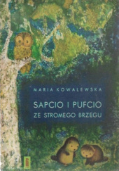 Okładka książki Sapcio i Pufcio ze Stromego Brzegu Maria Kowalewska