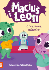 Okładka książki Maciuś i Leon chcą nową zabawkę Katarzyna Wierzbicka