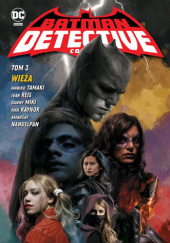 Okładka książki Batman - Detective Comics: Wieża Danny Miki, Amancay Nahuelpan, Max Raynor, Ivan Reis, Mariko Tamaki
