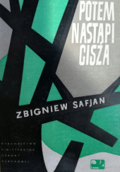 Okładka książki Potem nastąpi cisza Zbigniew Safjan