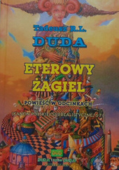 Okładka książki Eterowy żagiel. Powieść w odcinkach (Kanon polskiej surrealistycznej S-F) Tadeusz R. L. Duda