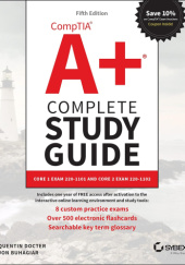 Okładka książki CompTIA A+ Complete Study Guide: Core 1 Exam 220-1 101 and Core 2 Exam 220-1102 5th Edition Q Docter