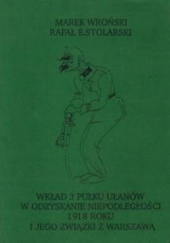 Wkład 3 Pułku Ułanów w odzyskanie niepodległości 1918 roku i jego związki z Warszawą