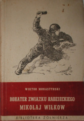 Okładka książki Bohater Związku Radzieckiego Mikołaj Wiłkow Wiktor Monastyrski