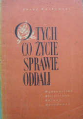 Okładka książki O tych, co życie sprawie oddali Józef Kozłowski