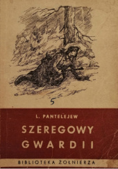 Okładka książki Szeregowy gwardii Leonid Pantelejew