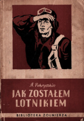 Okładka książki Jak zostałem lotnikiem Aleksander Pokryszkin