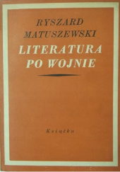 Okładka książki Literatura po wojnie. Szkice krytyczne Ryszard Matuszewski