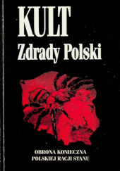 Kult zdrady Polski: Obrona konieczna polskiej racji stanu