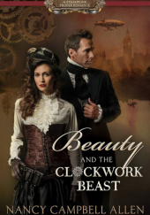 Okładka książki Beauty and the Clockwork Beast Nancy Campbell Allen