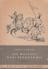 Okładka książki Jak walczyli nasi przodkowie. Część I Janusz Sikorski
