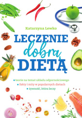 Okładka książki Leczenie dobrą dietą Katarzyna Lewko