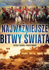 Okładka książki Najważniejsze bitwy świata Maciej Haładaj, Norbert Haładaj