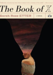 Okładka książki The Book of X Sarah Rose Etter