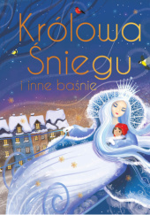 Okładka książki Królowa śniegu i inne baśnie Anna Śliwińska