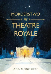 Okładka książki Morderstwo w Theatre Royale Ada Moncrieff