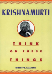 Okładka książki Think on these things Jiddu Krishnamurti