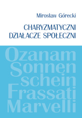 Okładka książki Charyzmatyczni działacze społeczni Mirosław Górecki