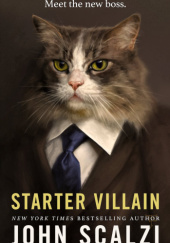 Okładka książki Starter Villain John Scalzi