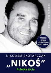 Okładka książki Nikodem Skotarczak Nikoś. Ruletka życia Edyta Skotarczak