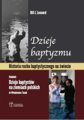 Okładka książki Dzieje baptyzmu. Historia ruchu baptystycznego na świecie Bill J. Leonard